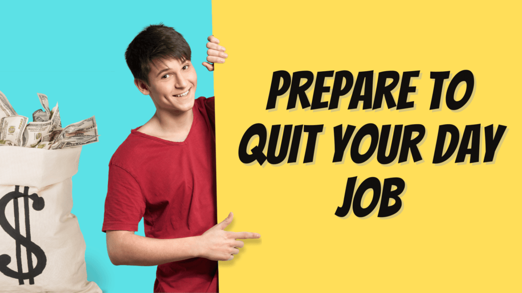 Prepare to quit your day job, How to quit your job