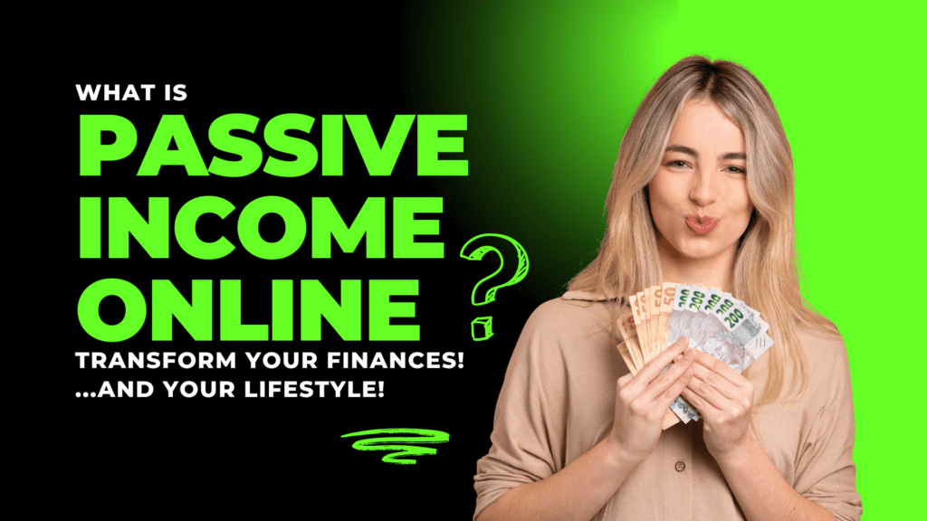What Is Passive Income Online? Start Building Yours Now!