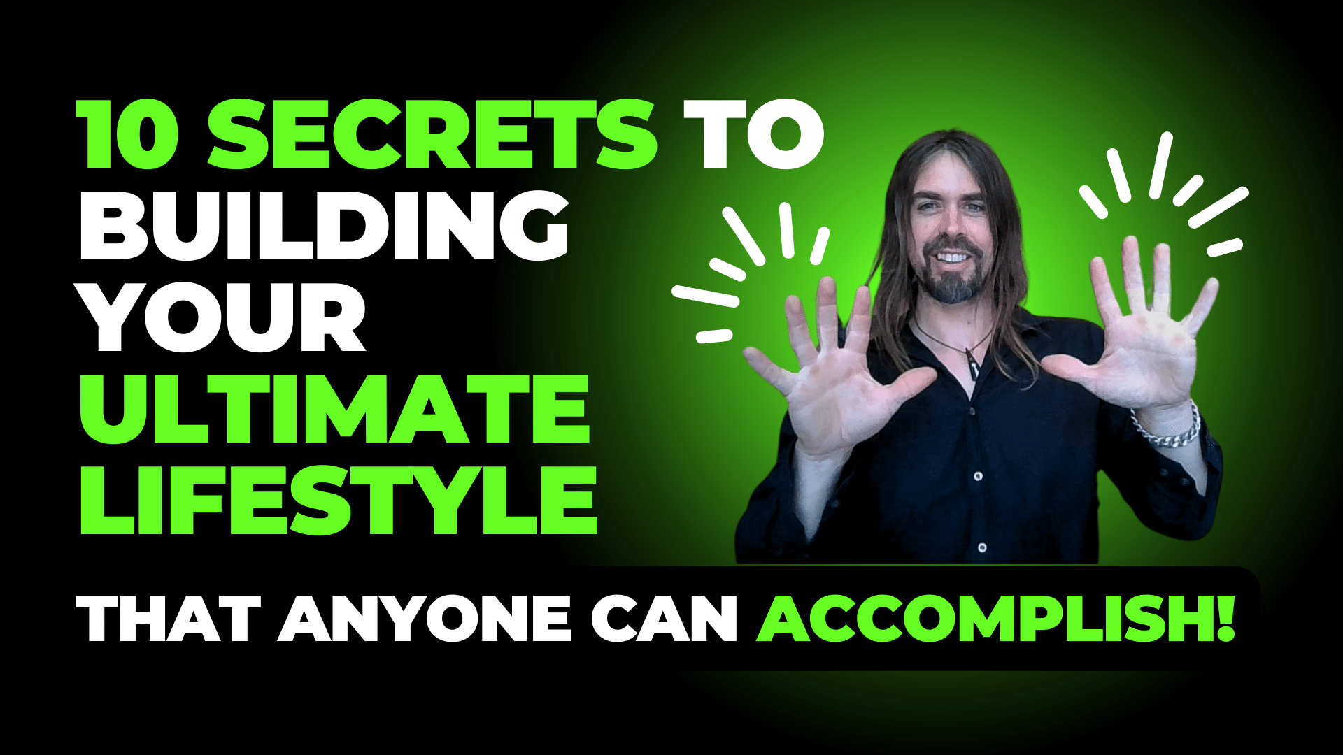 10 Secrets To Building Your Ultimate Lifestyle!